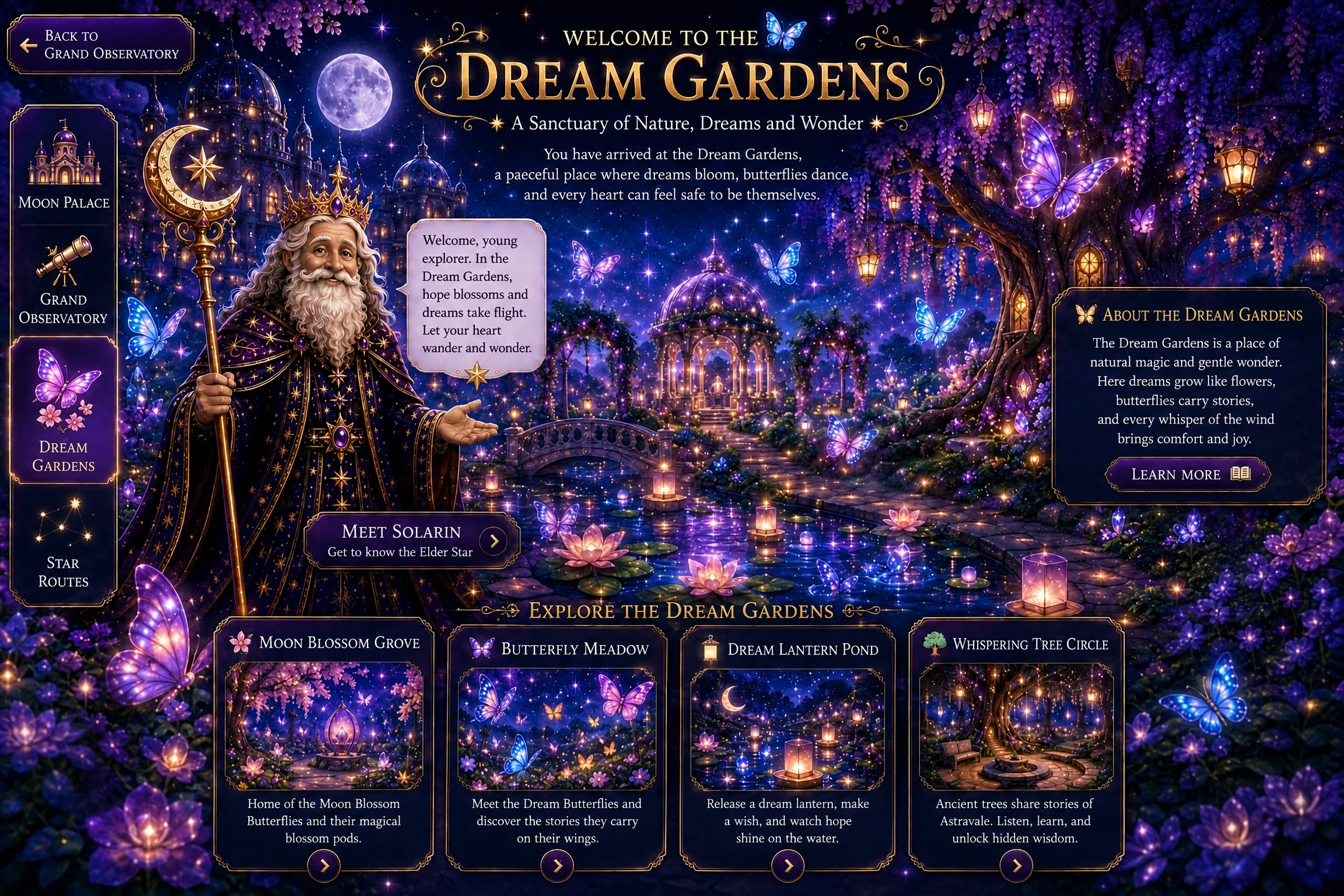 Welcome to the Dream Gardens - A Sanctuary of Nature, Dreams and Wonder. A peaceful place where dreams bloom, butterflies dance, and every heart can feel safe to be themselves.